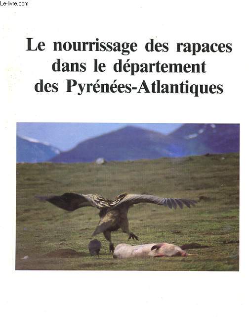 LE NOURRISSAGE DES RAPACES DANS LE DEPARTEMENT DES PYRENEES-ATLANTIQUES