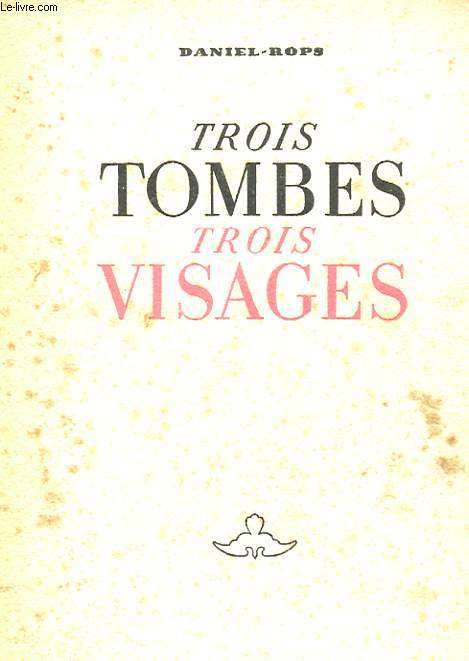TROIS TOMBES - TROIS VISAGES