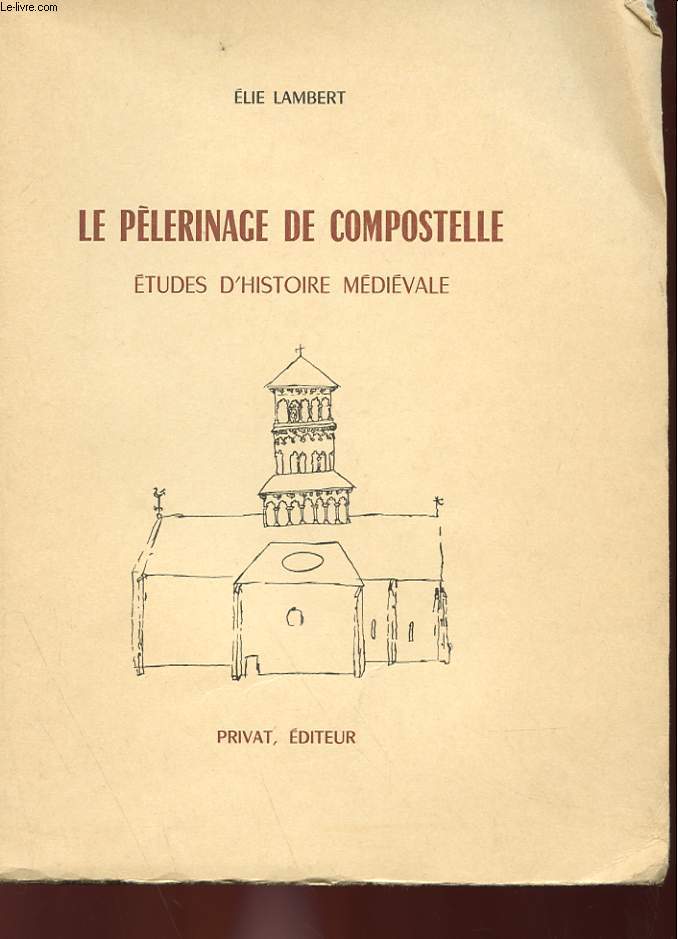 LE PELERINAGE DE COMPOSTELLE - ETUDES D'HISTOIRE MEDIEVAL