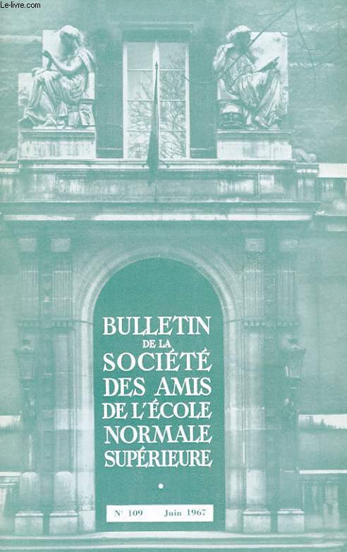 BULLETIN DE LA SOCIETE DES AMIS DE L'ECOLE NORMALE SUPERIEURE - 48e ANNEE - N 109