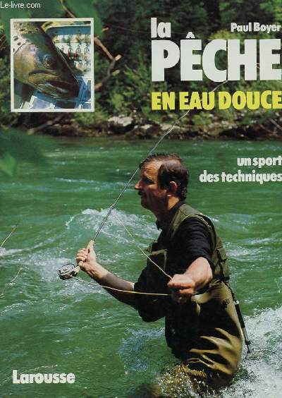 LA PECHE EN EAU DOUCE - UN SPORT, DES TECHNIQUES