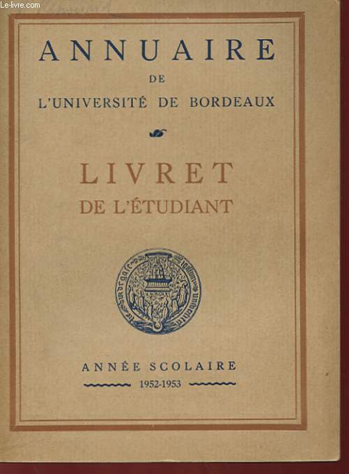 ANNUAIRE DE L'UNIVERSITE DE BORDEAUX - LIVRET ED L'ETUDIANT - ANNEE SCOLAIRE 1952-1953