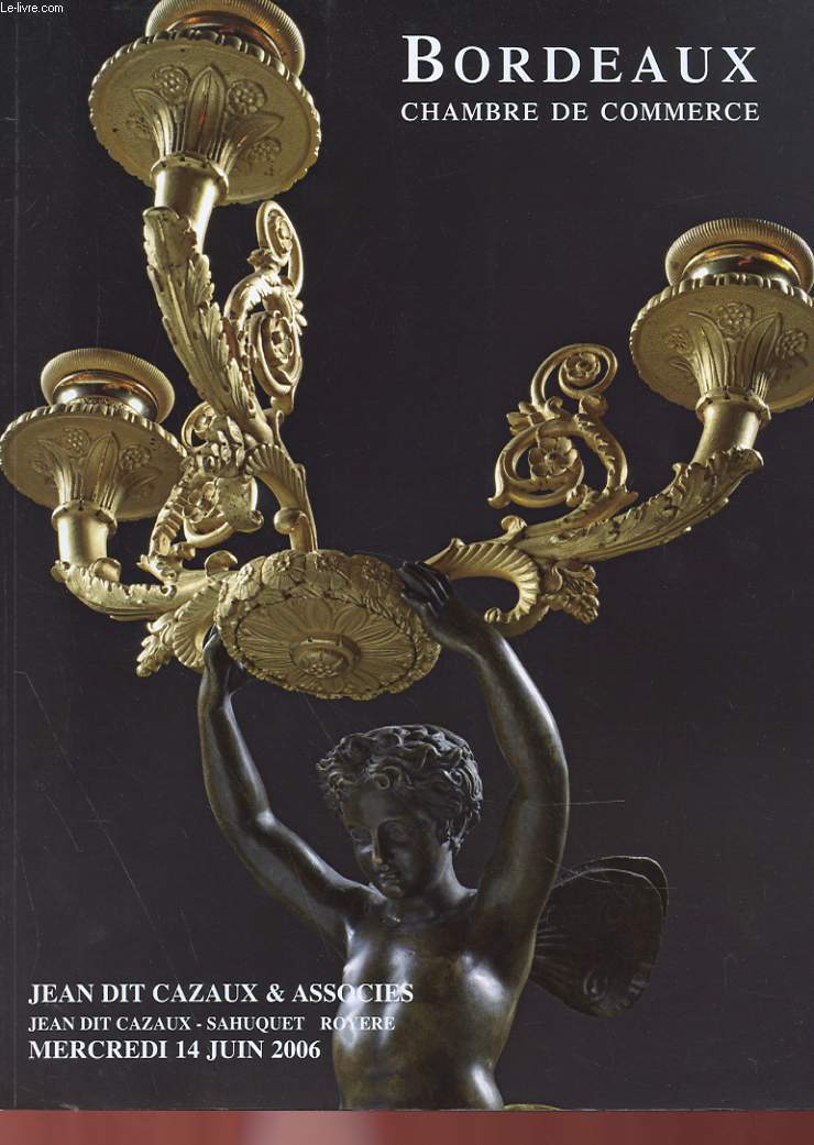 CATALOGUE DE VENTE AUX ENCHERES PUBLIQUES - DANS LES SALONS DE LA CHAMBRE DE COMMERCE DE BORDEAUX - BIJOUX, TABLEAUX, MEUBLES, OBJETS D'ART ET NUMISMATIQUE