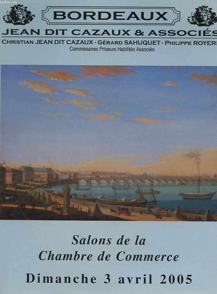 CATALOGUE DE VENTE AUX ENCHERES PUBLIQUES - DANS LES SALONS DE LA CHAMBRE DE COMMERCE DE BORDEAUX - PROVENANT DE COLLECTIONS BORDELAISES ET A DIVERS.