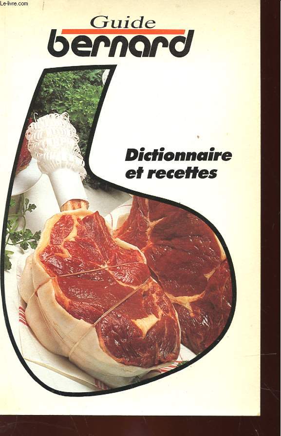 GUIDE BERNARD - DICTIONNAIRE ET RECETTES