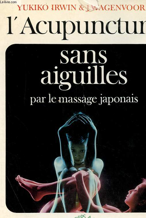 L'ACUPUNCTURE SANS AIGUILLE, PAR LE MASSAGE JAPONAIS