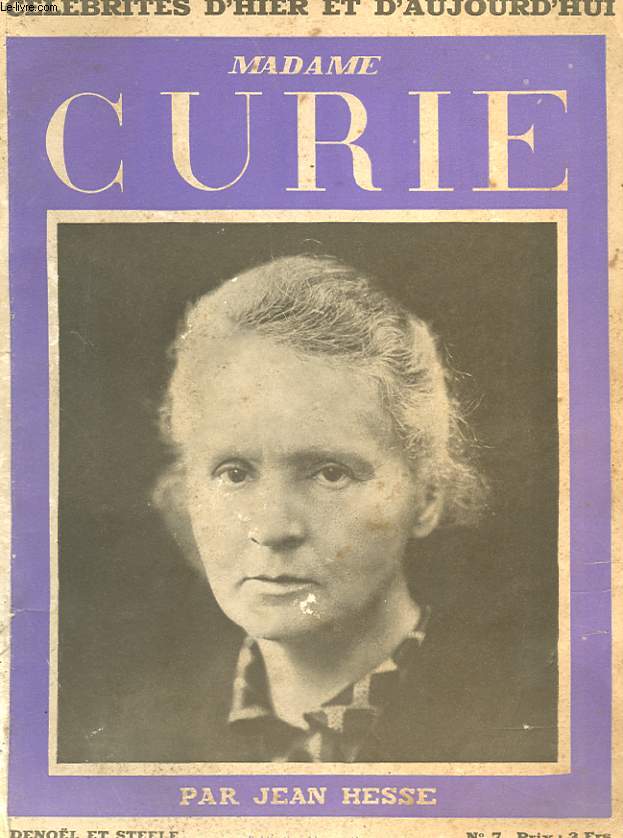 CELEBRITES D'HIER ET D'AUJOURD'HUI N 7 - MADAME CURIE