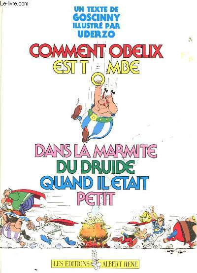 COMMENT OBELIX EST TOMBE DANS LA MARMITE DU DRUIDE QUANT IL ETAIT PETIT