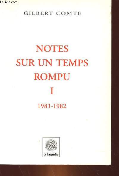 NOTES SUR UN TEMPS ROMPU I (1981-1982)