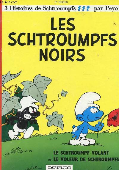 3 HISTOIRES DE SCHTROUMPFS : LES SCHTROUMPFS NOIR / LE SCHTROUMPF VOLANT / LE VOLEUR DE SCHTROUMPFS