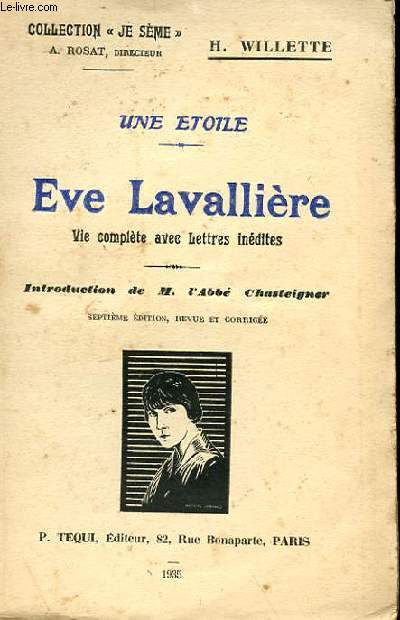 UNE ETOILE, EVE LAVALIERE, VIE COMPLETE AVEC LETTRES INEDITES