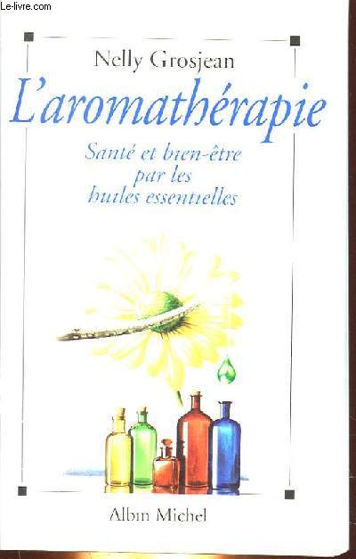 L'AROMATHERAPIE, SANTE BIEN ETRE PAR LES HUILES ESSENTIELLES