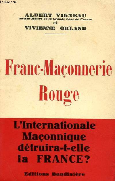 FRANC-MACONNERIE ROUGE, L'INTERNATIONALE MACONNIQUE DETRUIRA-T-ELLE LA FRANCE ?