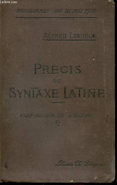 PRECIS DE SYNTAXE LATINE (COMPLETE EN 35 LECONS)