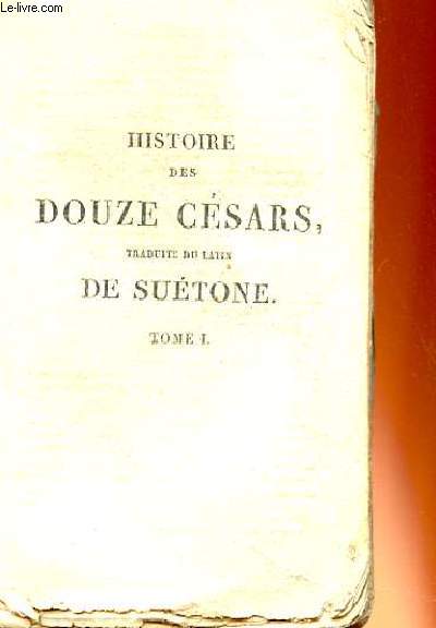 HISTOIRE DES DOUZES CESARS TRADUITE DU LATIN DE SUETONE TOME PREMIER