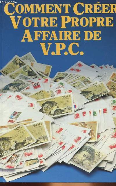 COMMENT CREER VOTRE PROPRE AFFAIRE DE V. C. P.