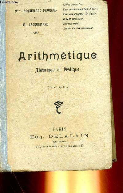 ARITHMETIQUE, THEORIQUE ET PRATIQUE, ECOLES NORMALES (ENSEIGNEMENT DES JEUNES FILLES 2e PERIODE, ENSEIGNEMENT DES GARCONS 2e CYCLE), BREVET SUP, BACCALAUREAT, ECOLES DU GOUVERNEMENT