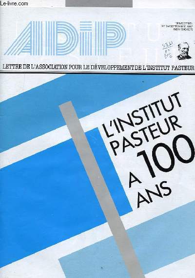 ADIP, LETTRE DE L'ASSOCIATION POUR LE DEVELOPPEMENT DE L'INSTITUT PASTEUR - L'INSTITUT PASTEUR A 100 ANS