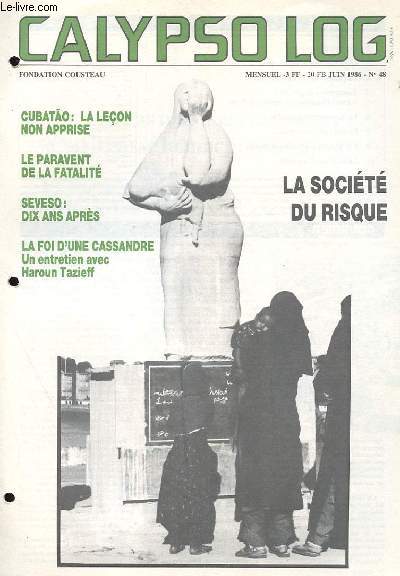 CALYPSO LOG N 48 - CUBATOA : LA LECON NON APPRISE, LE PARAVENT DE LA FATALITE, SEVESO : DIX ANS APRES, LA FOI D'UN CASSANDRE : ENTRETIEN AVEC HAROUN TAZIEFF, LA SOCIETE DU RISQUE
