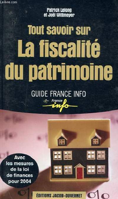 TOUT SAVOIR SUR LA FISCALITE DU PATRIMOINE