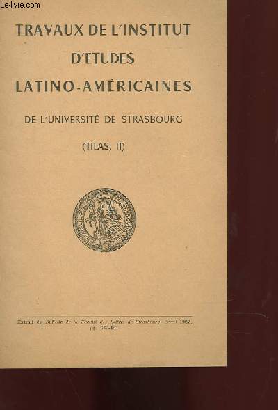 TRAVAUX DE L'INSTITUT D'ETUDES LATINO-AMERICAINES DE L'UNIVERSITE DE STRASBOURG