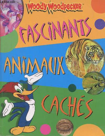 FACSINANTS ANIMAUX CACHES - WOODY WOODPECKER