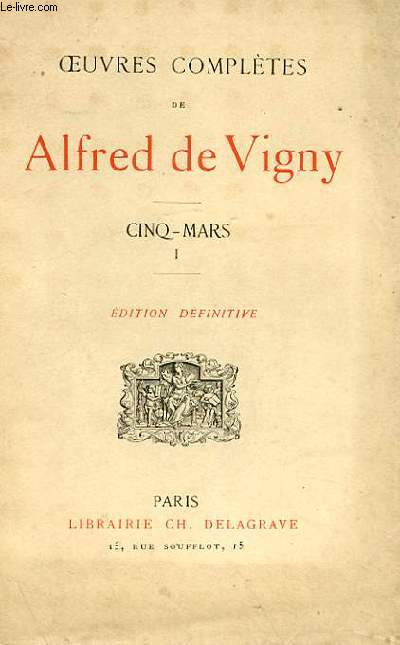 OEUVRES COMPLETES DE ALFRED DE VIGNY - CINQ MARS I