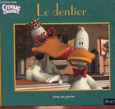 CROQUE CANARDS, LE DENTIER