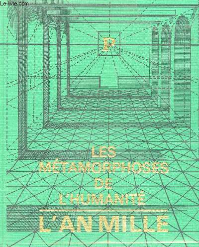LES METAMORPHOSES DE L'HUMANITE - DIEU, LE MONDE EN PERIL, L'AN MILLE (900-1100)