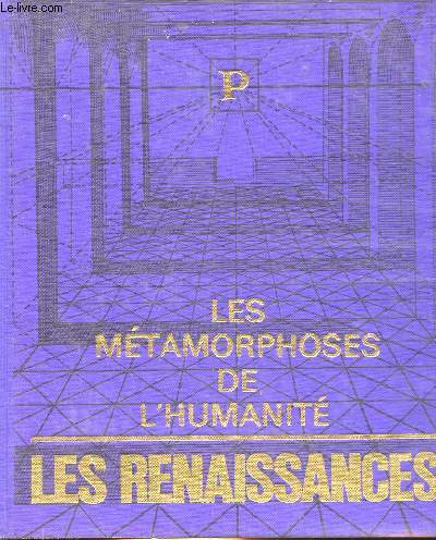 LES METAMORPHOSES DE L'HUMANITE - LES RENAISSANCES (1500-1700)