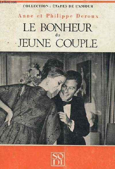 LE BONHEUR DU JEUNE COUPLE - LES RAISONS ET LES MOYENS D'ETRE HEUREUX PENDANT LES PREMIERES ANNEES DU MARIAGE