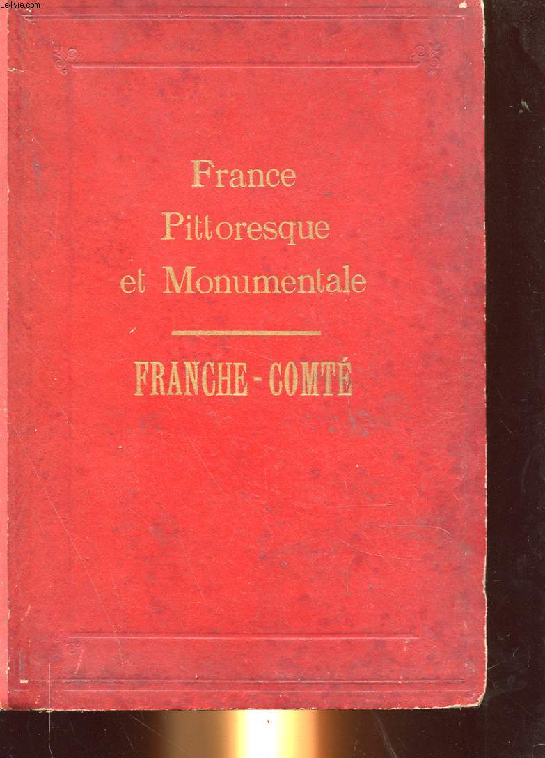 FRANCE PITTORESQUE ET MONUMENTALE. FRANCHE-COMTE.