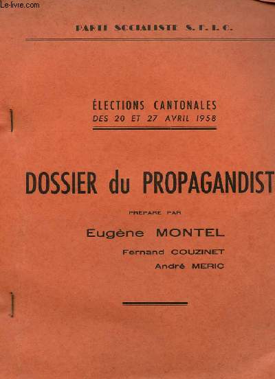 DOSSIER DU PROPAGANDISTE, ELECTIONS CANTONALES, DES 20 ET 27 AVRIL 1958 - PARTI SOCIALISTE S.F.I.O.