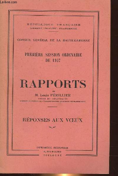 RAPPORTS DE M. LOUIS PERILLIER, REPONSES AUX VOEUX, CONSEIL GENERAL DE LA HAUTE-GARONNE, PREMIERE SESSION ORDINAIRE DE 1957