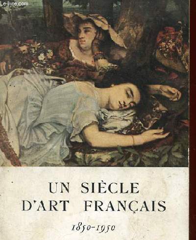 UN SIECLE D'ART FRANCAIS 1850-1950
