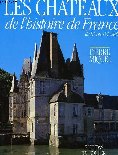 LES CHATEAUX DE L'HISTOIRE DE FRANCE