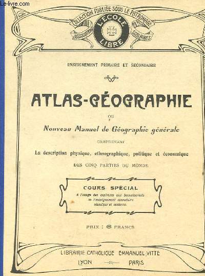ATLAS-GEOGRAPHIE OU NOUVEAU MANUEL DE GEOGRAPHIE GENERALE COMPRENANT LA DESCRIPTION PHYSIQUE, ETHNOGRAPHIQUE, POLITIQUE ET ECONOMIQUE DES CINQ PARTIES DU MONDE