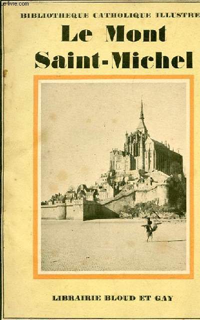 BIBLIOTHEQUE CATHOLIQUE ILLUSTREE- LE MONT ST MICHEL