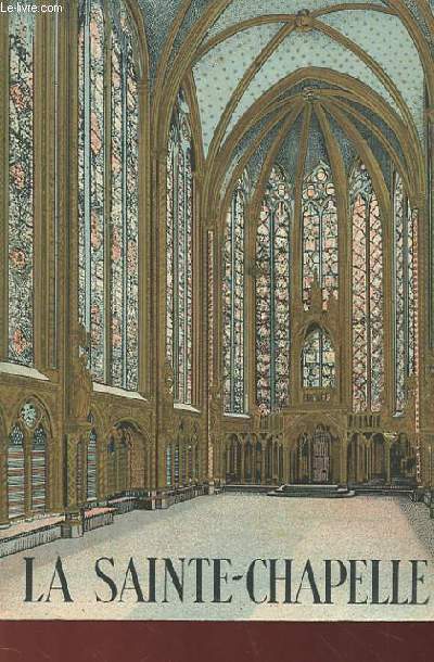 LA SAINTE-CHAPELLE, GUIDE HISTORIQUE