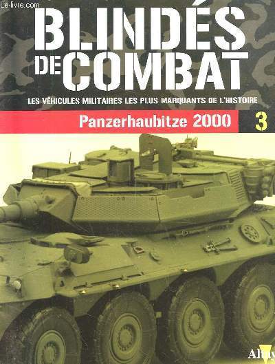 BLINDES DE COMBAT, LES VEHICULES MILITAIRES LES PLUS MARQUANTS DE L'HISTOIRE - PANZERHAUBITZE 2000 (3)