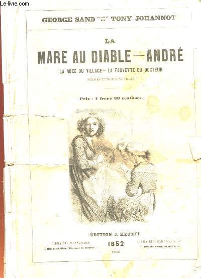 LA MARE AU DIABLE - ANDRE, LA NOCE DU VILLAGE - LA FAUVETTE DU DOCTEUR ILLUSTRE PAR TONY JOHANNOT