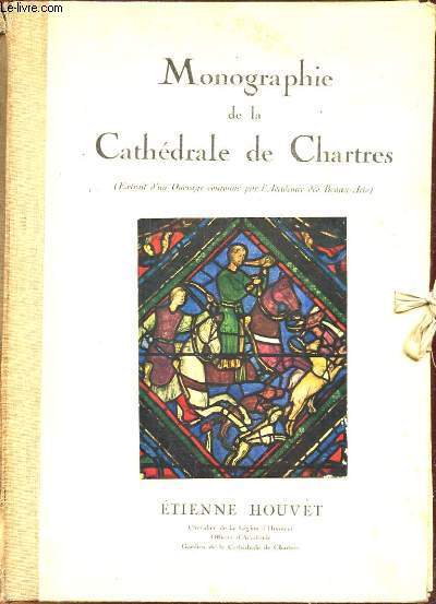 MONOGRAPHIES DE LA CATHEDRALE DE CHARTRES (EXTRAIT D'UN OUVRAGE COURONNE PAR L'ACADEMIE DES BEAUX-ARTS)