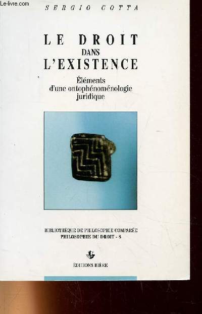 LE DROIT DANS L'EXISTENCE, ELEMENTS D'UNE ONTOPHENOMENOLOGIE JURIDIQUE