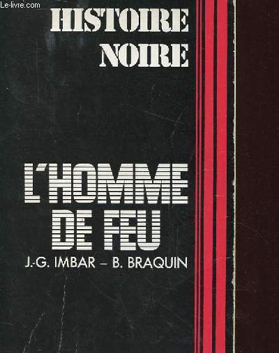 HISTOIRE NOIRE, L'HOMME DE FEU