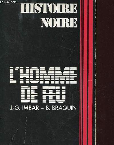 HISTOIRE NOIRE, L'HOMME DE FEU