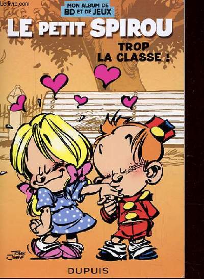 LE PETIT SPIROU, TROP LA CLASSE ! MON ALBUM DE BD ET DE JEUX