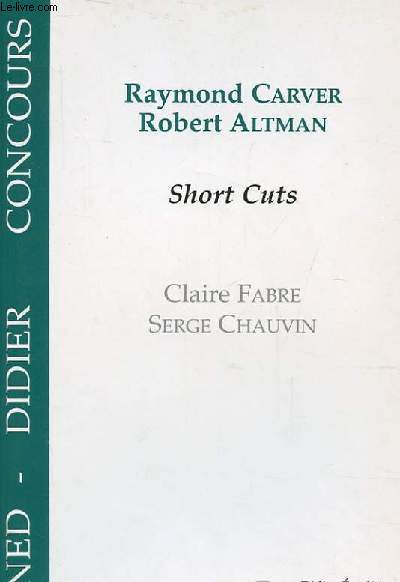 RAYMOND CARVER ET ROBERT ALTMAN - SHORT CUTS