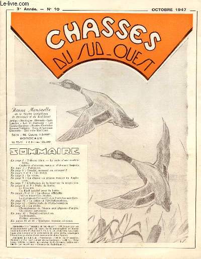 CHASSES DU SUD-OUEST N 10 - TRIBUNE LIBRE, LA SUITE D'UNE CONTROVERSE. CAPTURES D'OISEAUX RARES ET BAGUES. PALOMBES. TOUCHE, MANQUE OU ESTROPIE ? LE VISON. LA CHASSE AU PIGEON RAMIER EN ANGLETERRE. L'INFLUENCE DE LA LUNE SUR LA MIGRATION.