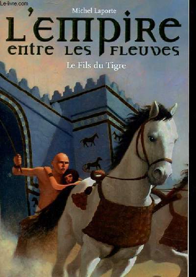 L'EMPIRE ENTRE LES FLEUVES - LE FILS DU TIGRE