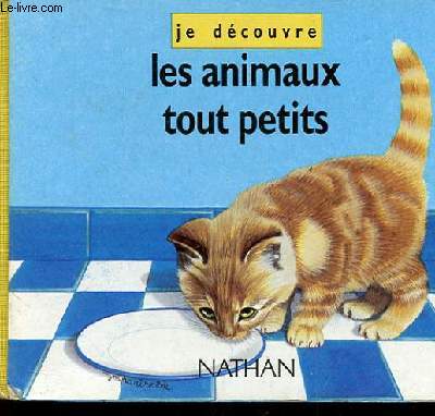 JE DECOUVRE LES ANIMAUX TOUT PETITS